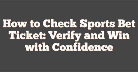 How to Check Sports Bet Ticket: Verify and Win with Confidence.